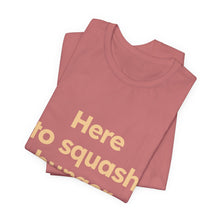 Load image into Gallery viewer, Squash Hunger. Unisex Jersey Short Sleeve Tee (Available in 4 colors)