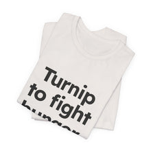 Load image into Gallery viewer, Turnip to Fight Hunger. Unisex Jersey Short Sleeve Tee (Available in 6 colors)