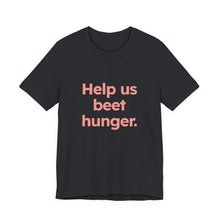 Load image into Gallery viewer, Beet Hunger. Unisex Jersey Short Sleeve Tee (Available in 5 colors)