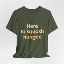 Load image into Gallery viewer, Squash Hunger. Unisex Jersey Short Sleeve Tee (Available in 4 colors)