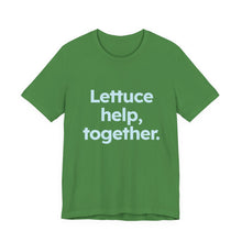 Load image into Gallery viewer, Lettuce Help. Unisex Jersey Short Sleeve Tee 9 (Available in 4 colors)