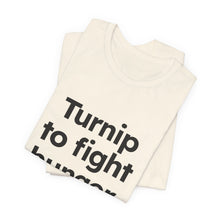 Load image into Gallery viewer, Turnip to Fight Hunger. Unisex Jersey Short Sleeve Tee (Available in 6 colors)