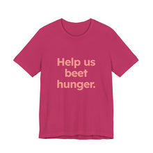Load image into Gallery viewer, Beet Hunger. Unisex Jersey Short Sleeve Tee (Available in 5 colors)