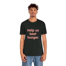 Load image into Gallery viewer, Volunteer - Beet Hunger. Unisex Jersey Short Sleeve Tee