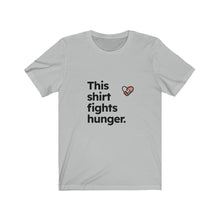 Load image into Gallery viewer, This shirt fights hunger. Unisex Jersey Short Sleeve Tee
