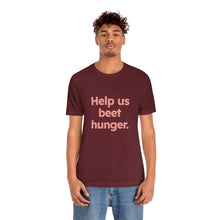 Load image into Gallery viewer, Volunteer - Beet Hunger. Unisex Jersey Short Sleeve Tee