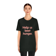 Load image into Gallery viewer, Volunteer - Beet Hunger. Unisex Jersey Short Sleeve Tee