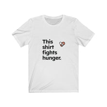 Load image into Gallery viewer, This shirt fights hunger. Unisex Jersey Short Sleeve Tee