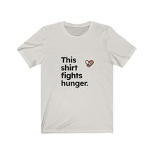 Load image into Gallery viewer, This shirt fights hunger. Unisex Jersey Short Sleeve Tee