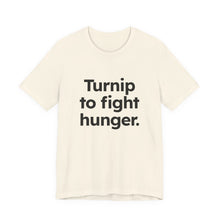 Load image into Gallery viewer, Turnip to Fight Hunger. Unisex Jersey Short Sleeve Tee (Available in 6 colors)
