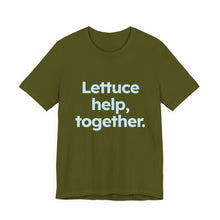 Load image into Gallery viewer, Lettuce Help. Unisex Jersey Short Sleeve Tee 9 (Available in 4 colors)
