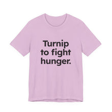 Load image into Gallery viewer, Turnip to Fight Hunger. Unisex Jersey Short Sleeve Tee (Available in 6 colors)
