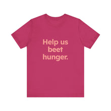 Load image into Gallery viewer, Beet Hunger. Unisex Jersey Short Sleeve Tee (Available in 5 colors)
