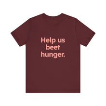 Load image into Gallery viewer, Beet Hunger. Unisex Jersey Short Sleeve Tee (Available in 5 colors)
