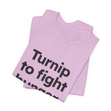Load image into Gallery viewer, Turnip to Fight Hunger. Unisex Jersey Short Sleeve Tee (Available in 6 colors)
