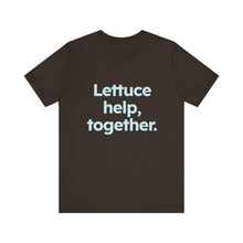 Load image into Gallery viewer, Lettuce Help. Unisex Jersey Short Sleeve Tee 9 (Available in 4 colors)
