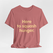 Load image into Gallery viewer, Squash Hunger. Unisex Jersey Short Sleeve Tee (Available in 4 colors)
