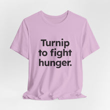Load image into Gallery viewer, Turnip to Fight Hunger. Unisex Jersey Short Sleeve Tee (Available in 6 colors)

