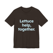Load image into Gallery viewer, Lettuce Help. Unisex Jersey Short Sleeve Tee 9 (Available in 4 colors)
