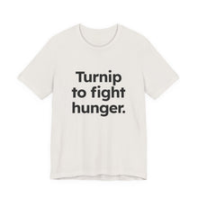 Load image into Gallery viewer, Turnip to Fight Hunger. Unisex Jersey Short Sleeve Tee (Available in 6 colors)
