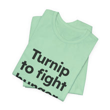 Load image into Gallery viewer, Turnip to Fight Hunger. Unisex Jersey Short Sleeve Tee (Available in 6 colors)
