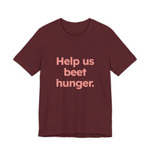 Load image into Gallery viewer, Beet Hunger. Unisex Jersey Short Sleeve Tee (Available in 5 colors)
