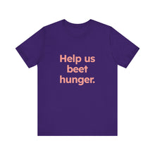 Load image into Gallery viewer, Beet Hunger. Unisex Jersey Short Sleeve Tee (Available in 5 colors)
