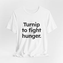 Load image into Gallery viewer, Turnip to Fight Hunger. Unisex Jersey Short Sleeve Tee (Available in 6 colors)
