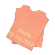 Load image into Gallery viewer, Squash Hunger. Unisex Jersey Short Sleeve Tee (Available in 4 colors)
