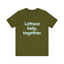 Load image into Gallery viewer, Lettuce Help. Unisex Jersey Short Sleeve Tee 9 (Available in 4 colors)
