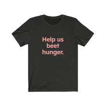 Load image into Gallery viewer, Beet Hunger. Unisex Jersey Short Sleeve Tee
