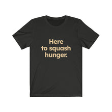 Load image into Gallery viewer, Squash Hunger. Unisex Jersey Short Sleeve Tee
