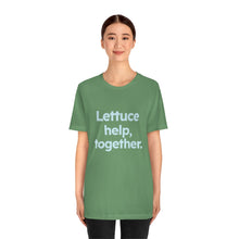 Load image into Gallery viewer, Volunteer - Lettuce Help. Unisex Jersey Short Sleeve Tee
